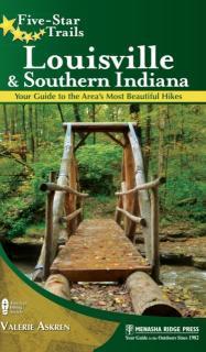 Five-Star Trails: Louisville and Southern Indiana Your Guide to the Area's Most Beautiful Hikes