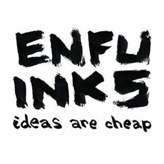 Enfu Inks Ideas are Cheap