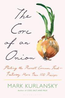 Core of an Onion Peeling the Rarest Common FoodâFeaturing More Than 100 Historical Recipes