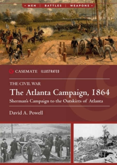 Atlanta Campaign, 1864 Sherman's Campaign to the Outskirts of Atlanta