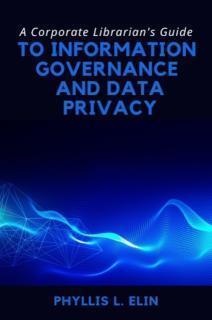 Corporate Librarian's Guide to Information Governance and Data Privacy 