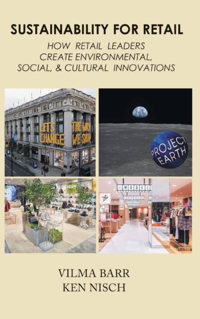 Sustainability for Retail How Retail Leaders Create Environmental, Social, & Cultural Innovations