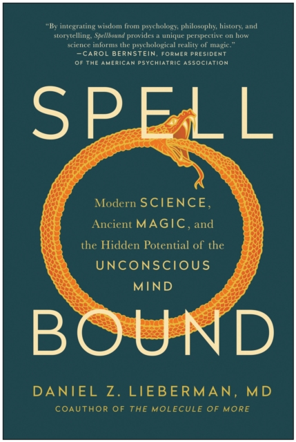 Spellbound Modern Science, Ancient Magic, and the Hidden Potential of the Unconscious Mind