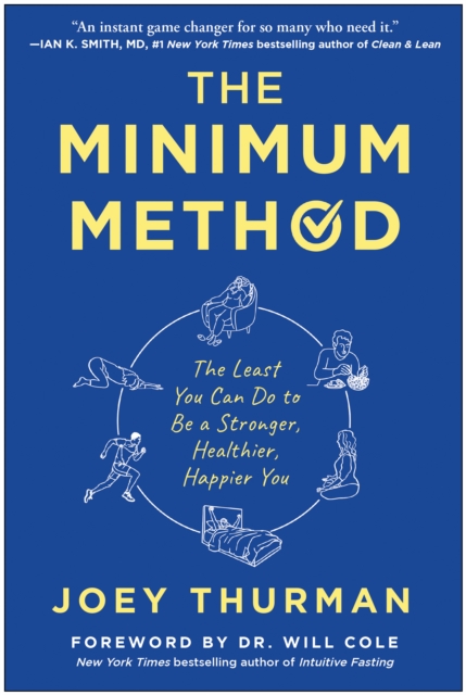 Minimum Method The Least You Can Do to Be a Stronger, Healthier, Happier You