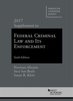 Federal Criminal Law and Its Enforcement 2017 Supplement