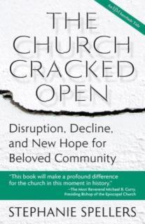 Church Cracked Open Disruption, Decline, and New Hope for Beloved Community