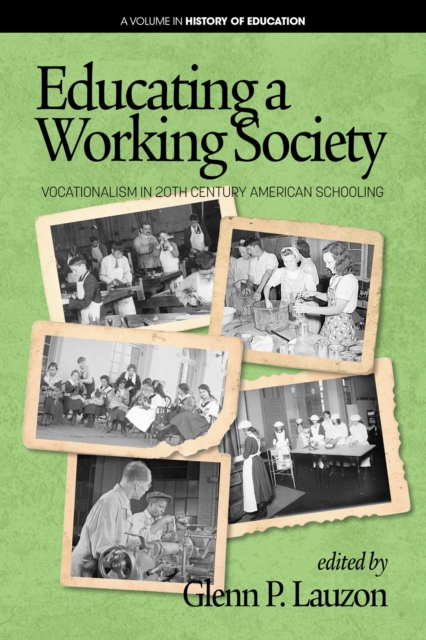 Educating a Working Society Vocationalism in 20th Century American Schooling