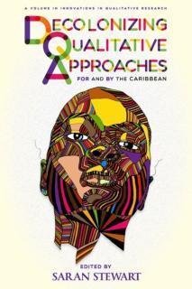 Decolonizing Qualitative Approaches for and by the Caribbean 