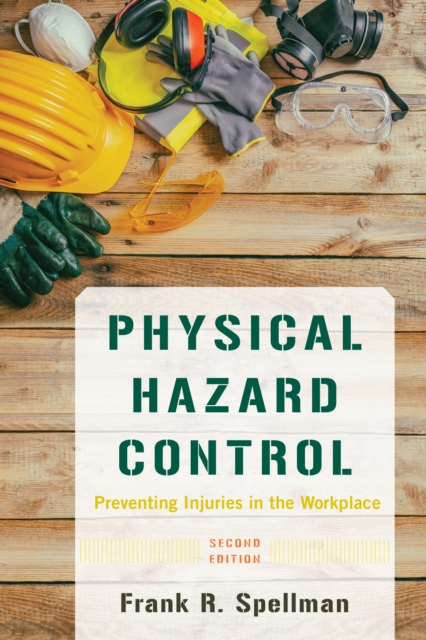 Physical Hazard Control Preventing Injuries in the Workplace