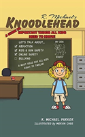 Knoodlehead A Guide to Important Things All Kids Need to Know!