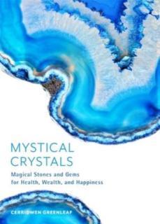 Mystical Crystals Magical Stones and Gems for Health, Wealth, and Happiness
