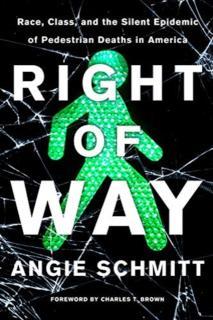 Right of Way Race, Class, and the Silent Epidemic of Pedestrian Deaths in America
