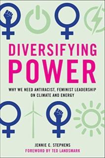 Diversifying Power Why We Need Antiracist, Feminist Leadership on Climate and Energy
