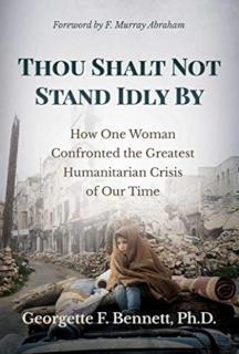 Thou Shalt Not Stand Idly By How One Woman Confronted the Greatest Humanitarian Crisis of Our Time