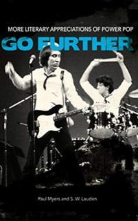 Go Further More Literary Appreciations of Power Pop