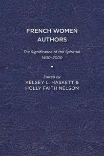 French Women Authors The Significance of the Spiritual, 1400â2000