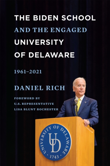 Biden School and the Engaged University of Delaware, 1961-2021 