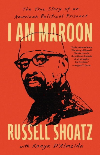 I Am Maroon The True Story of an American Political Prisoner