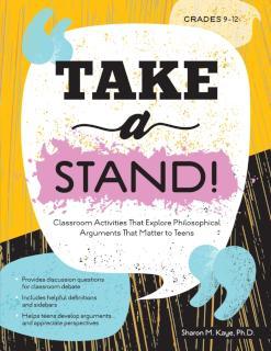 Take a Stand! Classroom Activities That Explore Philosophical Arguments That Matter to Teens