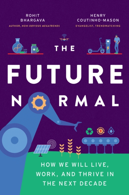 Future Normal The Ideas and Instigators That Will Make the Next Decade Healthier, Fairer and Greener