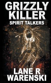 Grizzly Killer Spirit Talkers