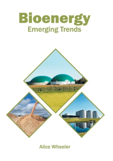 Bioenergy: Emerging Trends 