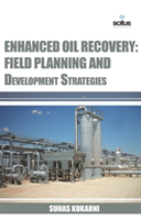 Enhanced Oil Recovery Field Planning and Development