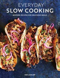 Everyday Slow Cooking Modern Recipes for Delicious Meals