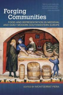 Forging Communities Food and Representation in Medieval and Early Modern Southwestern Europe