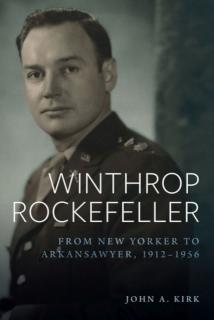 Winthrop Rockefeller From New Yorker to Arkansawyer, 1912-1956