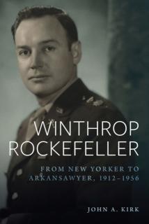 Winthrop Rockefeller From New Yorker to Arkansawyer, 1912-1956