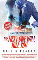 Next One Will Kill You An Angus Green Novel