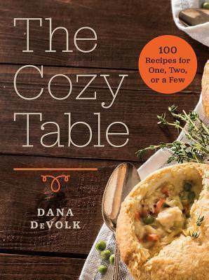 Cozy Table 100 Recipes for One, Two, or a Few
