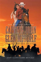 Life and Times of Captain John Glen Metcalf and the Buffalo Soldiers 
