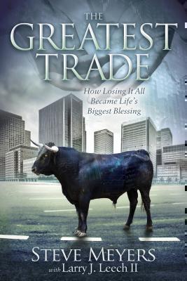 Greatest Trade How Losing It All Became Life's Biggest Blessing