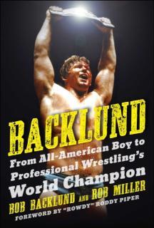 Backlund From All-American Boy to Professional Wrestling's World Champion