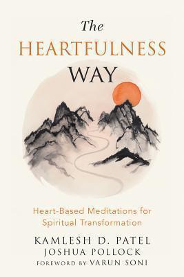Heartfulness Way Relaxation, Meditation, and Connection on the Path to Spiritual Transformation