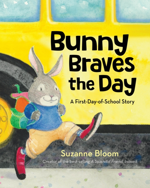 Bunny Braves the Day A First-Day-Of-School Story