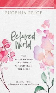 Beloved World The Story of God and People as Told from the Bible