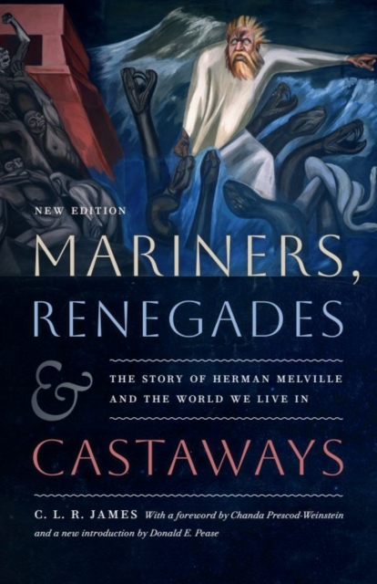 Mariners, Renegades and Castaways The Story of Herman Melville and the World We Live In