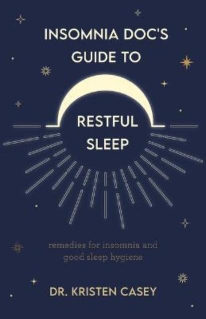 Insomnia Docâs Guide to Restful Sleep Remedies for Insomnia and Tips for Good Sleep Health (Lack of Sleep or Sleep Deprivation Help)