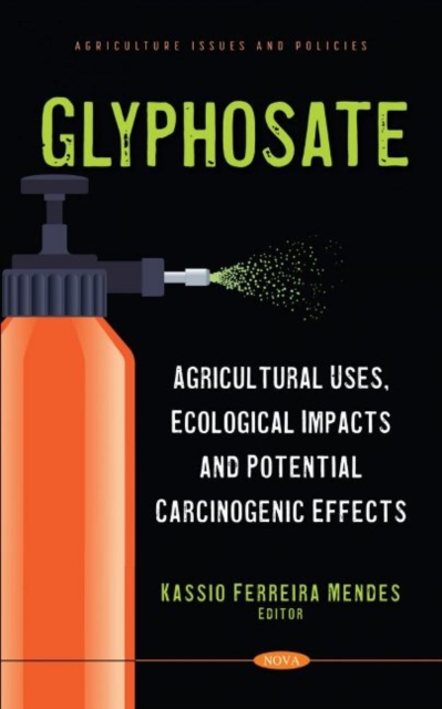 Glyphosate Agricultural Uses, Ecological Impacts and Potential Carcinogenic Effects