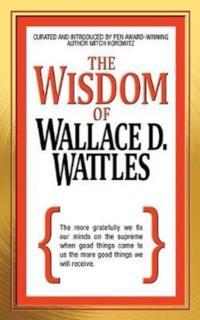 Wisdom of Wallace D. Wattles 