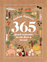 Stephane Reynaud's 365 Good Reasons to Sit Down to Eat 