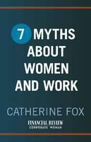 7 Myths about Women and Work 