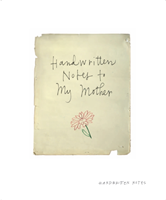 Handwritten Notes to my Mother 