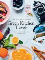 Green Kitchen Travels Healthy Vegetarian Food Inspired by Our Adventures