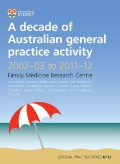 Decade of Australian General Practice Activity 2002-03 to 2011-12 General Practice Series No. 32