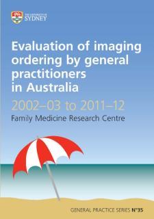 Evaluation of Imaging Ordering by General Practitioners in Australia 2002-03 to 2011-12 General Practice Series No. 35