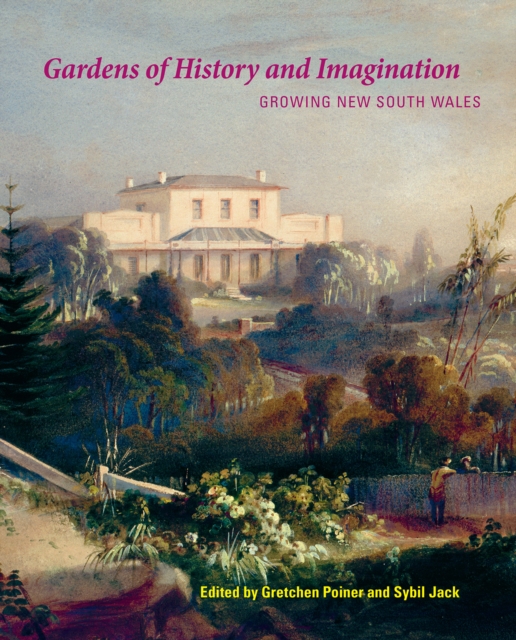Gardens of History and Imagination Growing New South Wales